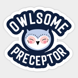 Owlsome Preceptor Pun - Funny Gift Idea Sticker